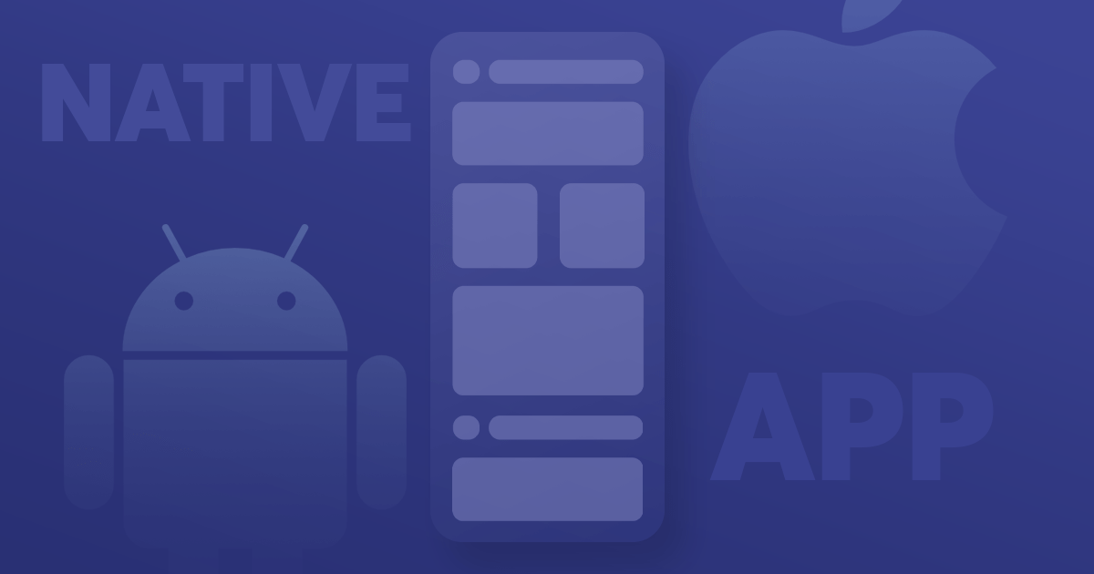 Native App Development: What It (Really) Is & When to Choose