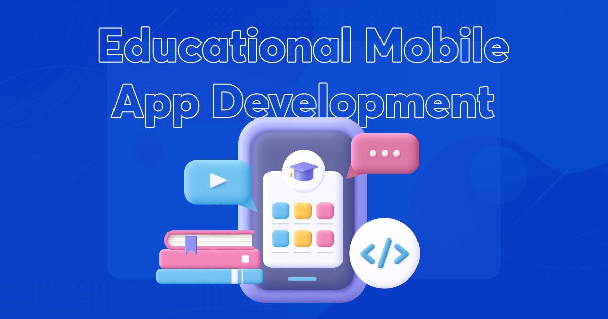 Educational Mobile App Development Solutions for E-learning